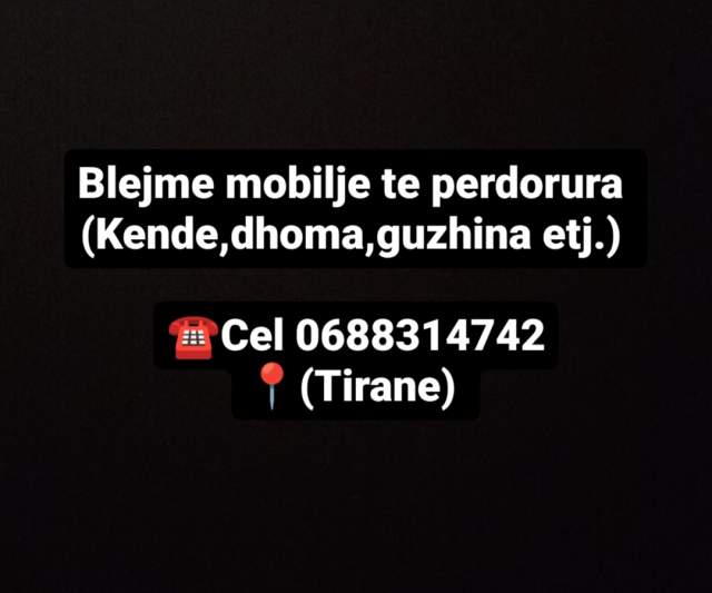 0688314742 BLEJME mobilje te cfardollojshme..guzhina, dhoma gjumi, kende, divane, etn. 0688314742 kontaktoni