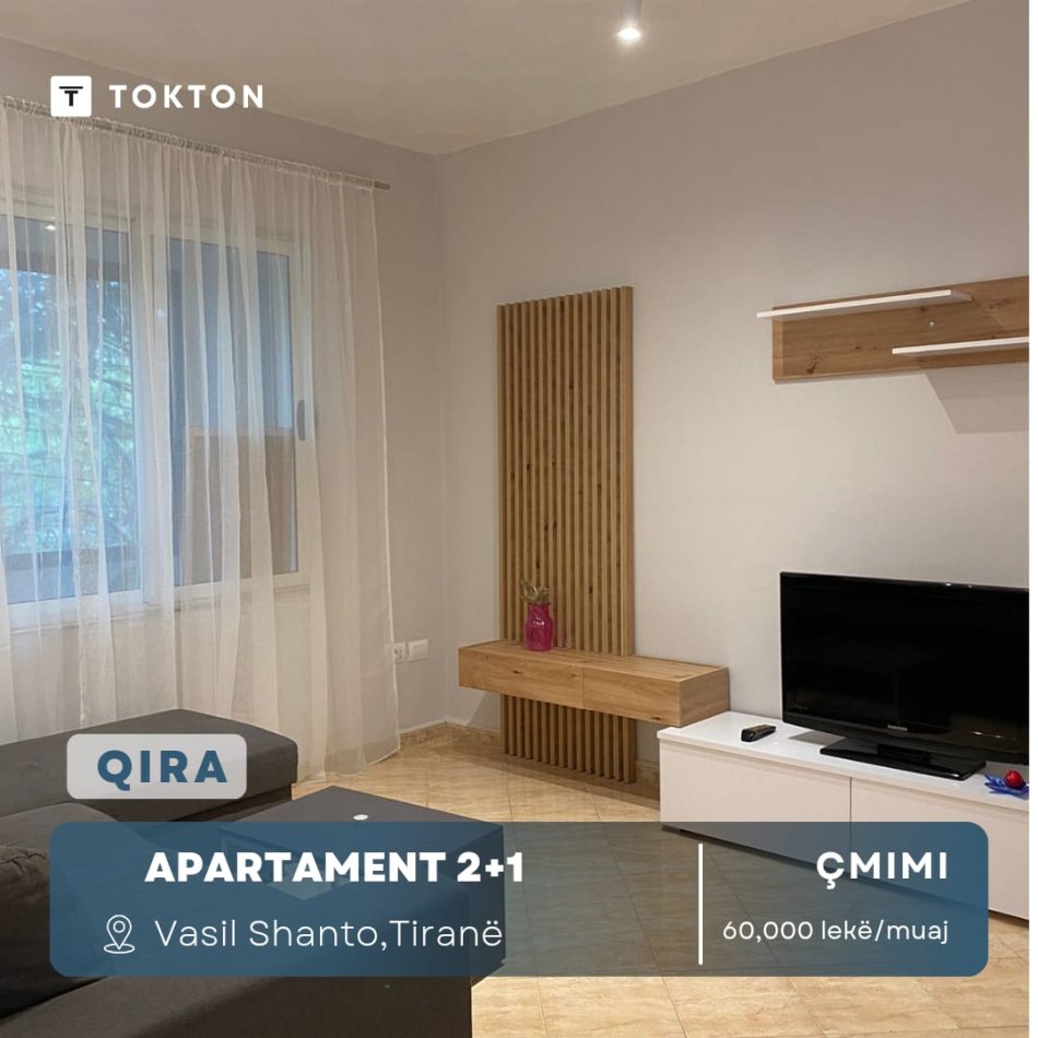 QIRA,APARTAMENT 2+1,VASIL SHANTO, 60.000 LEK/MUAJ