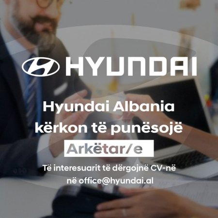 Hyundai Albania kërkon të punësojëArkëtar-eKriteret-●Duhet të ketë mbaruar minimalisht arsimin...jpg